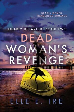 Dead Woman's Revenge by Elle E. Ire