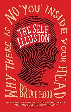 The Self Illusion by Bruce M. Hood