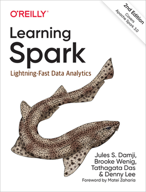 Learning Spark: Lightning-Fast Data Analytics by Tathagata Das, Brooke Wenig, Jules S. Damji