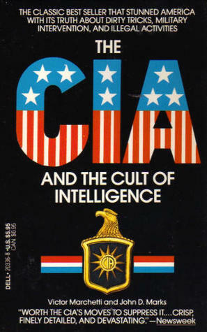 The CIA And The Cult Of Intelligence by Victor L. Marchetti, John D. Marks