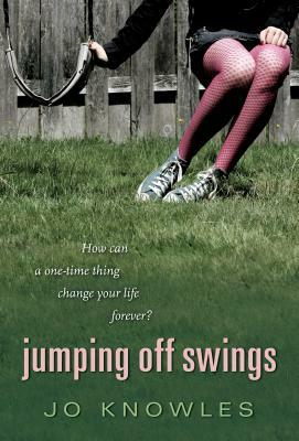 Jumping Off Swings by Jo Knowles
