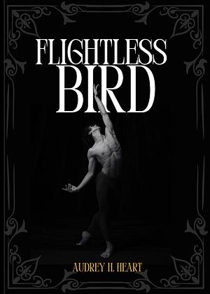 Flightless Bird by Audrey H. Heart