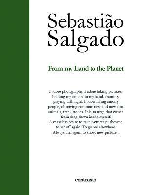 From My Land to the Planet by Sebastiao Salgado
