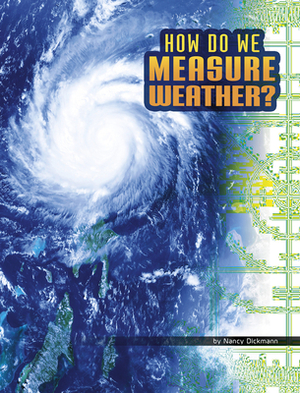 How Do We Measure Weather? by Nancy Dickmann