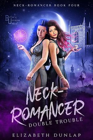 Neck-Romancer: Double Trouble by Elizabeth Dunlap