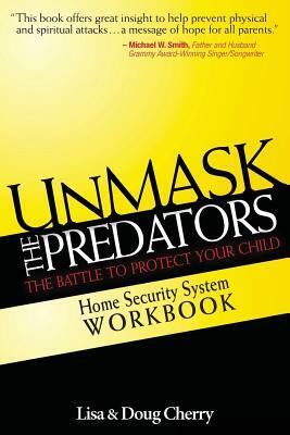 Unmask the Predators: Home Security System Workbook by Doug Cherry, Lisa Cherry