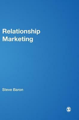 Relationship Marketing: A Consumer Experience Approach by Steve Baron, Gary Warnaby, Tony Conway