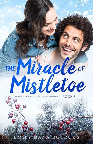 The Miracle of Mistletoe by Emily Dana Botrous