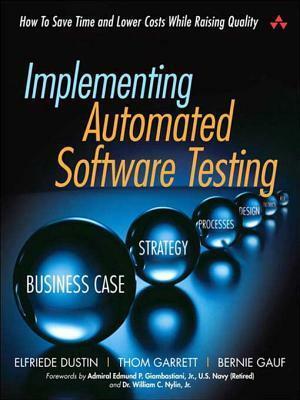 Implementing Automated Software Testing by Elfriede Dustin, Bernie Gauf, Thom Garrett