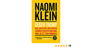 Gegen Trump: Der Aufstieg der neuen Schock-Politik und was wir jetzt tun können by Naomi Klein