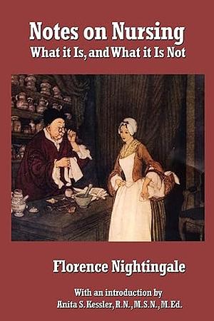 Notes on Nursing : What It is, and What it Is Not by Florence Nightingale