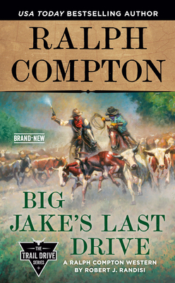 Ralph Compton Big Jake's Last Drive by Ralph Compton, Robert J. Randisi