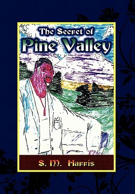 The Secret of Pine Valley by Stephen Harris