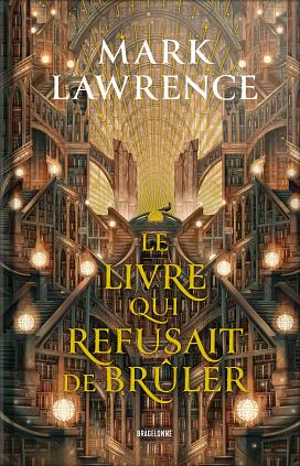 Le Livre qui refusait de brûler by Mark Lawrence