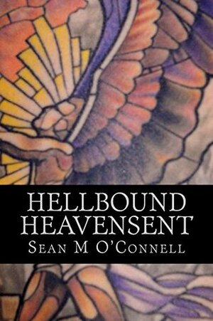 Hellbound/Heavensent: The Angel War: Book 1 by Sean O'Connell