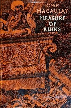 The Pleasure of Ruins by Rose Macaulay