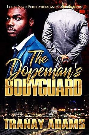 The Dopeman's Bodyguard by Tranay Adams, Tranay Adams