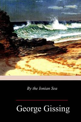 By the Ionian Sea by George Gissing