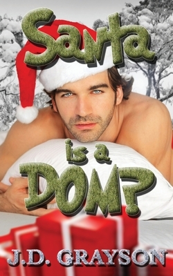 Santa is a Dom? by J. D. Grayson