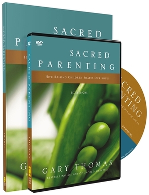 Sacred Parenting Participant's Guide with DVD: How Raising Children Shapes Our Souls [With DVD] by Gary L. Thomas