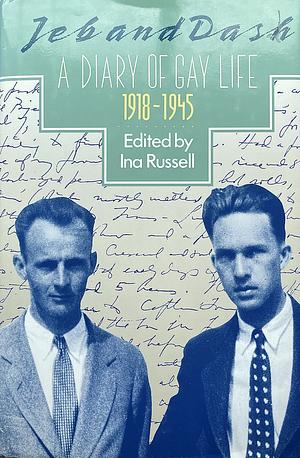 Jeb and Dash: A Diary of Gay Life, 1918-1945 by Ina Russell