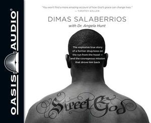 Street God: The Explosive True Story of a Former Drug Boss on the Run from the Hood--And the Courageous Mission That Drove Him Bac by Angela Hunt, Dimas Salaberrios