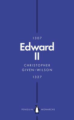Edward II (Penguin Monarchs): The Terrors of Kingship by Christopher Given-Wilson
