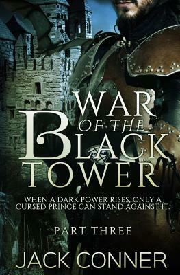 The War of the Black Tower: Part Three by Jack Conner