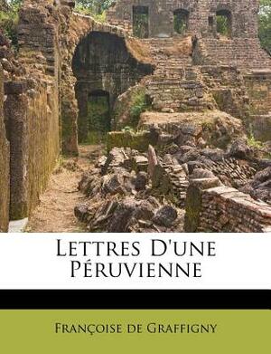 Lettres D'une Péruvienne by Françoise de Graffigny