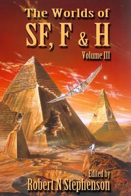 The Worlds of Science Fiction, Fantasy and Horror Vol III by Robert N. Stephenson