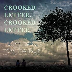 Crooked Letter, Crooked Letter: A Novel by Tom Franklin, Kevin Kenerly