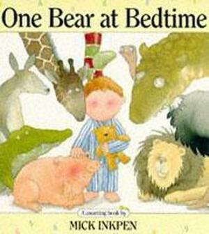 One Bear at Bedtime by Mick Inkpen