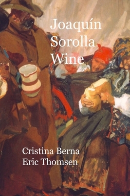 Joaquín Sorolla Wine by Cristina Berna, Eric Thomsen