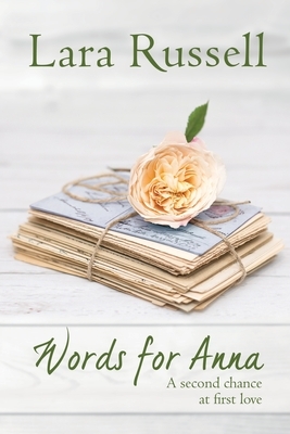 Words for Anna: A second chance at first love by Lara Russell