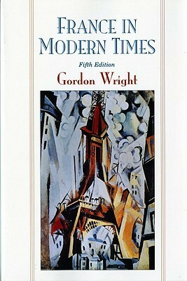 France in Modern Times by Gordon Wright