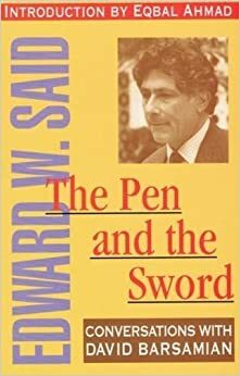 The Pen And The Sword: Conversations With David Barsamian by Edward W. Said, Eqbal Ahmad