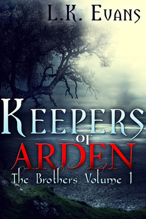 Keepers of Arden: The Brothers, Volume 1 by L.K. Evans