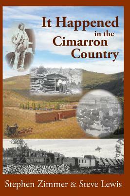It Happened in the Cimarron Country by Stephen Zimmer, Steve Lewis