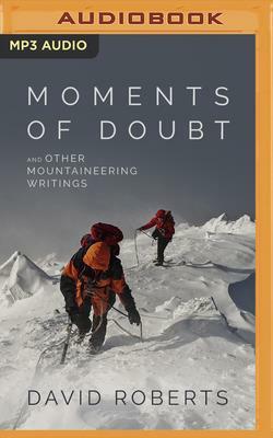 Moments of Doubt and Other Mountaineering Writings by David Roberts