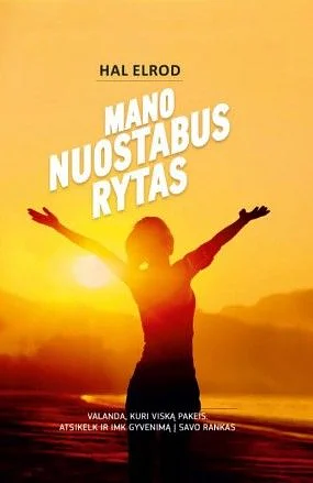 Mano nuostabus rytas. Valanda, kuri viską pakeis. Atsikelk ir imk gyvenimą į savo rankas by Hal Elrod