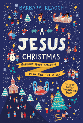 A Jesus Christmas: Explore God's Amazing Plan for Christmas by Barbara Reaoch