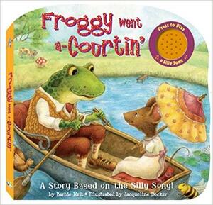 Froggy Went a-Courtin: A Story Based on a Silly Song by Barbie Heit