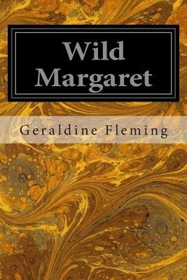 Wild Margaret by Geraldine Fleming