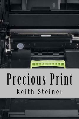 Precious Print by Keith Steiner