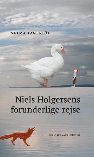 Niels Holgersens forunderlige rejse by Selma Lagerlöf, Selma Lagerlöf