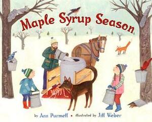 Maple Syrup Season by Ann Purmell, Jill Weber