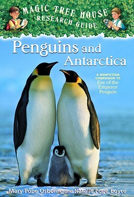 Penguins and Antarctica: A Nonfiction Companion to Magic Tree House #40: Eve of the Emperor Penguin by Natalie Pope Boyce, Mary Pope Osborne