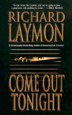 Come Out Tonight: A deadly enemy lies waiting… by Richard Laymon