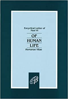 Humane Vitae: Encyclical Letter of His Holiness Pope Paul VI by Pope Paul VI