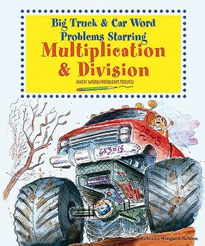 Big Truck and Car Word Problems Starring Multiplication and Division by Rebecca Wingard-Nelson